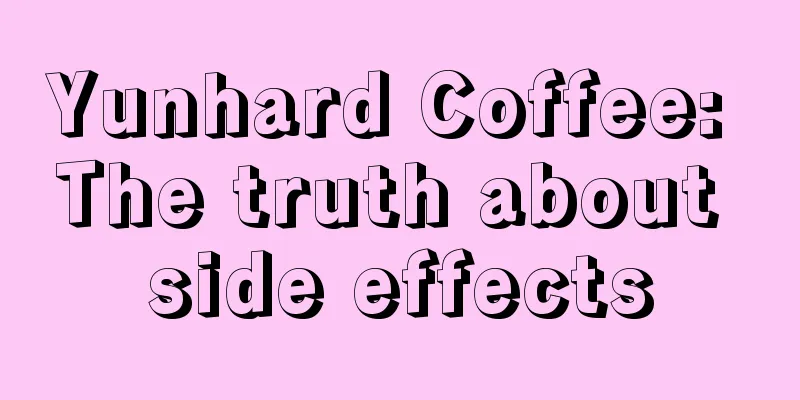 Yunhard Coffee: The truth about side effects