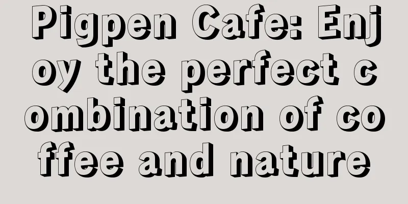 Pigpen Cafe: Enjoy the perfect combination of coffee and nature