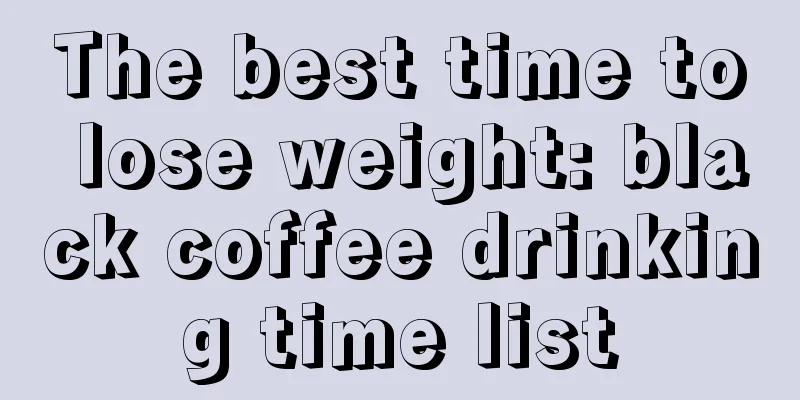 The best time to lose weight: black coffee drinking time list