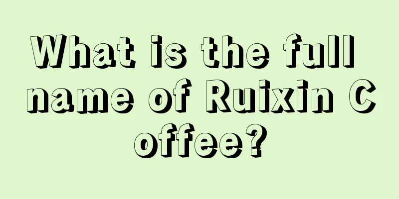 What is the full name of Ruixin Coffee?