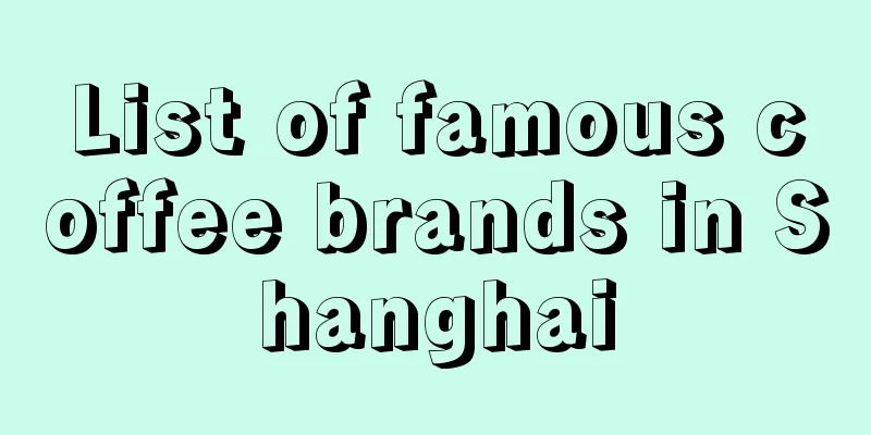 List of famous coffee brands in Shanghai