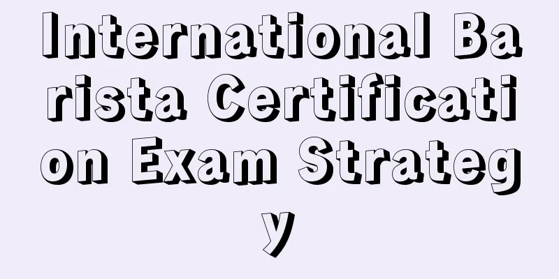 International Barista Certification Exam Strategy