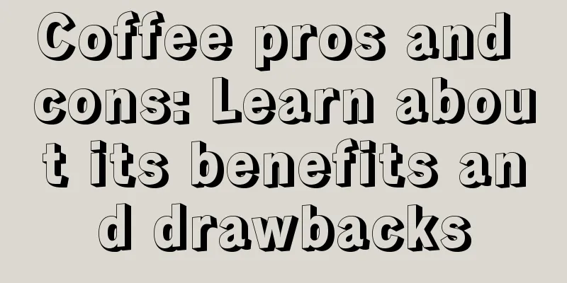 Coffee pros and cons: Learn about its benefits and drawbacks