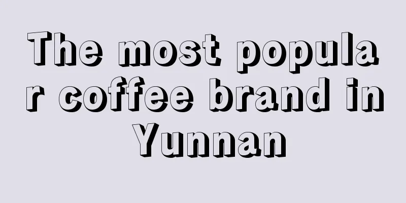 The most popular coffee brand in Yunnan