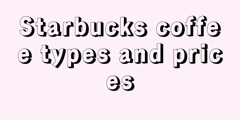 Starbucks coffee types and prices