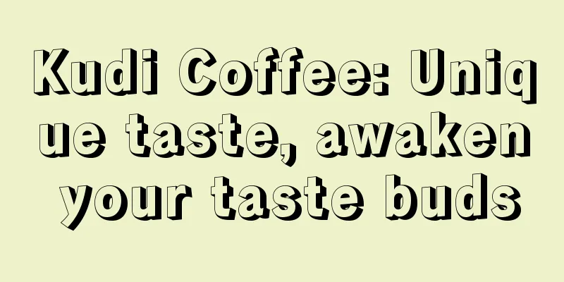 Kudi Coffee: Unique taste, awaken your taste buds