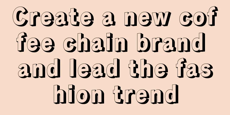 Create a new coffee chain brand and lead the fashion trend