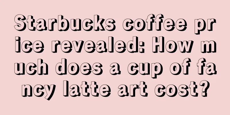 Starbucks coffee price revealed: How much does a cup of fancy latte art cost?