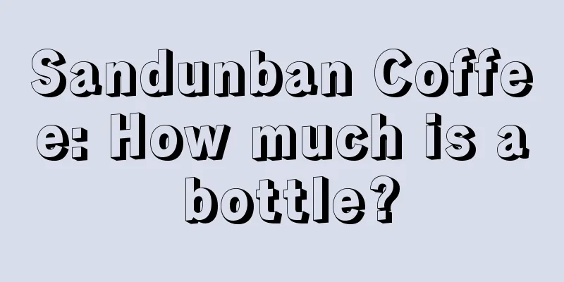 Sandunban Coffee: How much is a bottle?