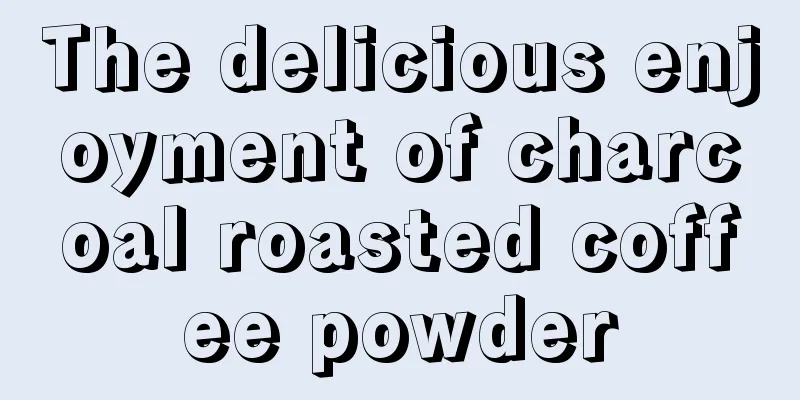 The delicious enjoyment of charcoal roasted coffee powder