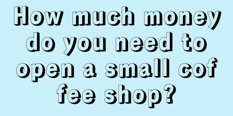 How much money do you need to open a small coffee shop?