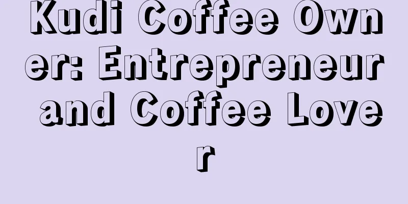 Kudi Coffee Owner: Entrepreneur and Coffee Lover