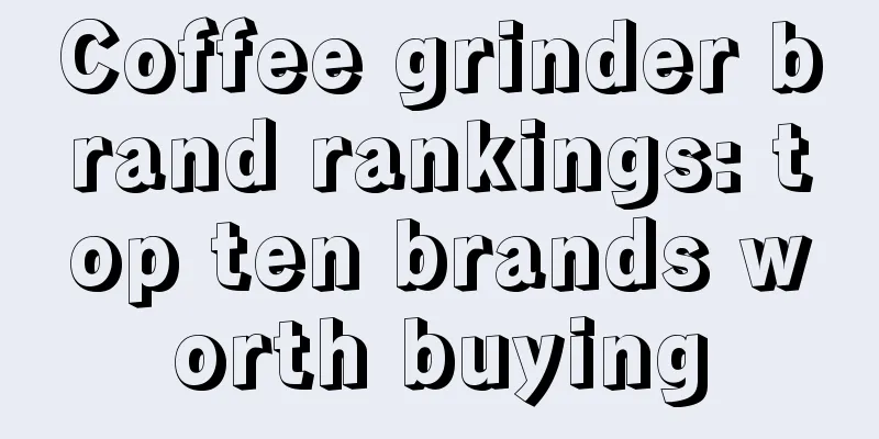 Coffee grinder brand rankings: top ten brands worth buying