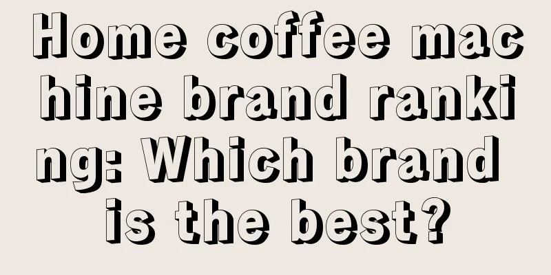 Home coffee machine brand ranking: Which brand is the best?