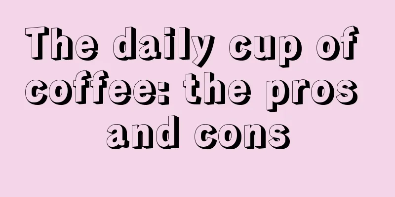 The daily cup of coffee: the pros and cons