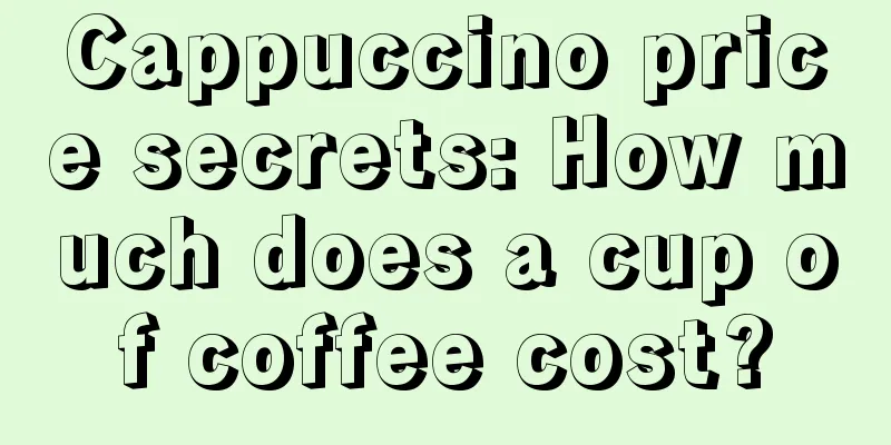 Cappuccino price secrets: How much does a cup of coffee cost?