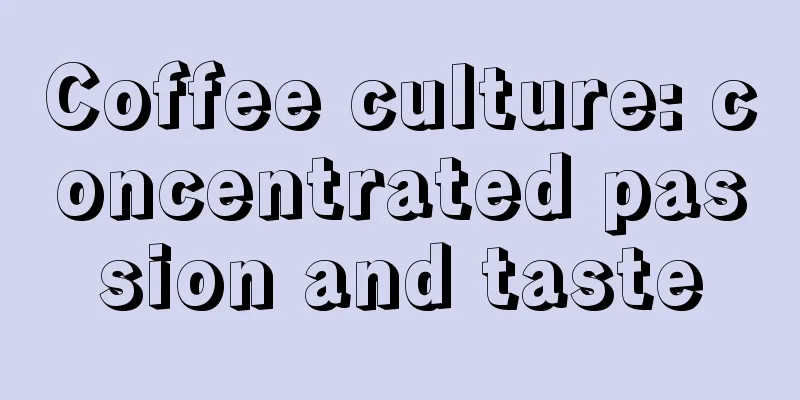 Coffee culture: concentrated passion and taste