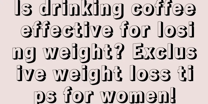 Is drinking coffee effective for losing weight? Exclusive weight loss tips for women!