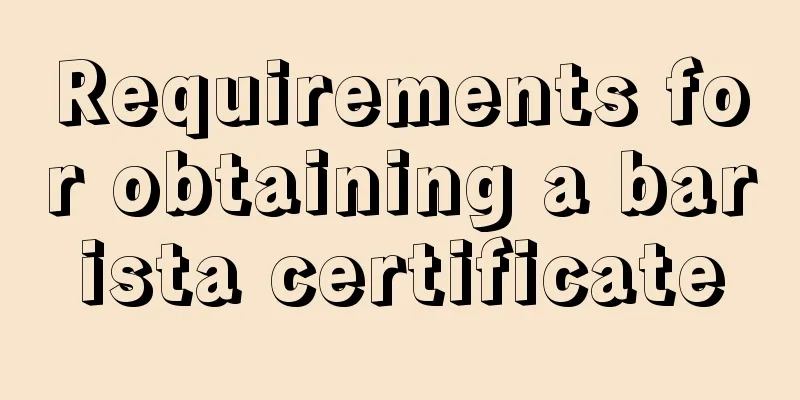 Requirements for obtaining a barista certificate