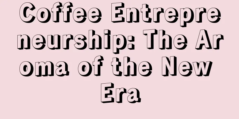 Coffee Entrepreneurship: The Aroma of the New Era