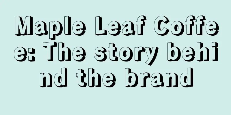 Maple Leaf Coffee: The story behind the brand