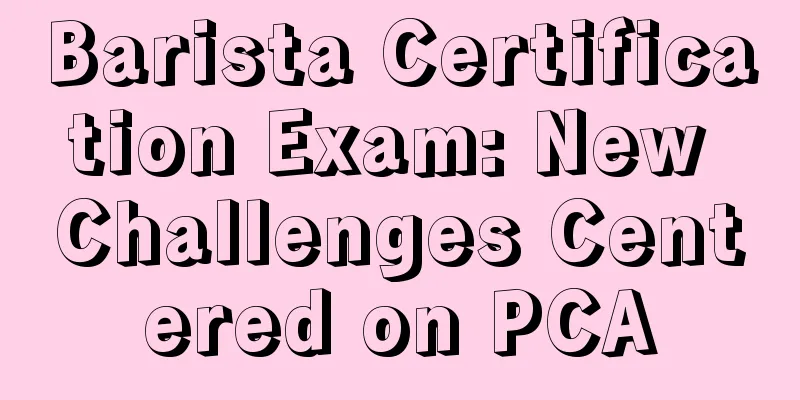 Barista Certification Exam: New Challenges Centered on PCA