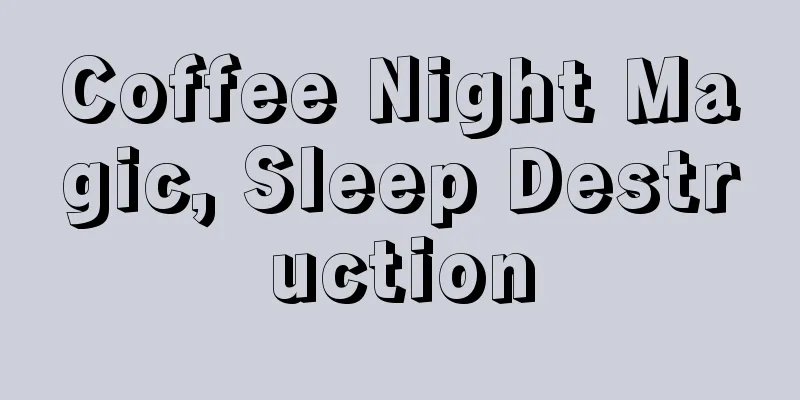 Coffee Night Magic, Sleep Destruction