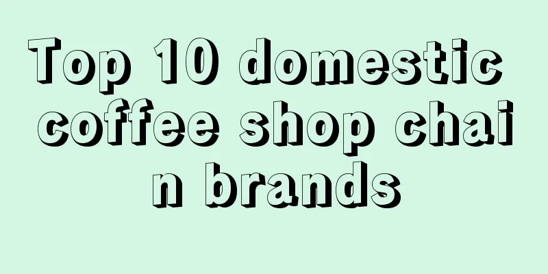 Top 10 domestic coffee shop chain brands