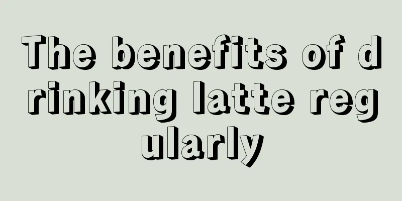 The benefits of drinking latte regularly