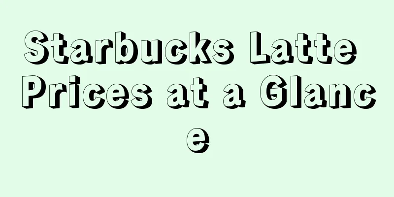 Starbucks Latte Prices at a Glance