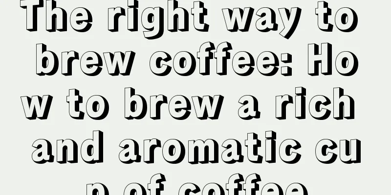 The right way to brew coffee: How to brew a rich and aromatic cup of coffee