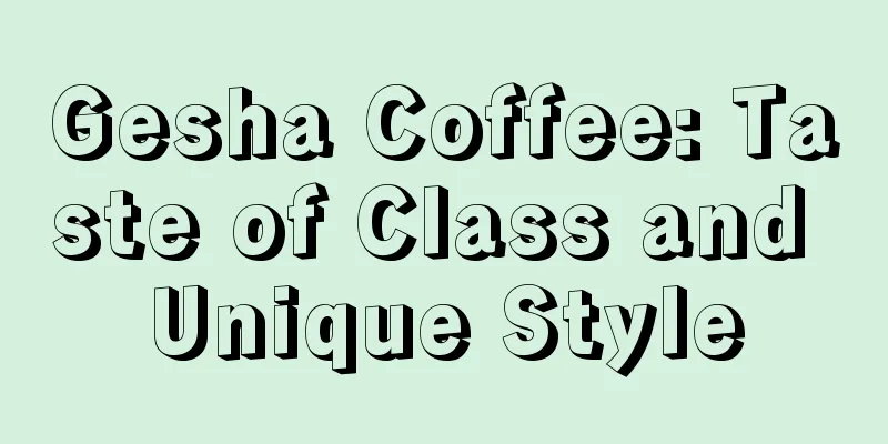 Gesha Coffee: Taste of Class and Unique Style