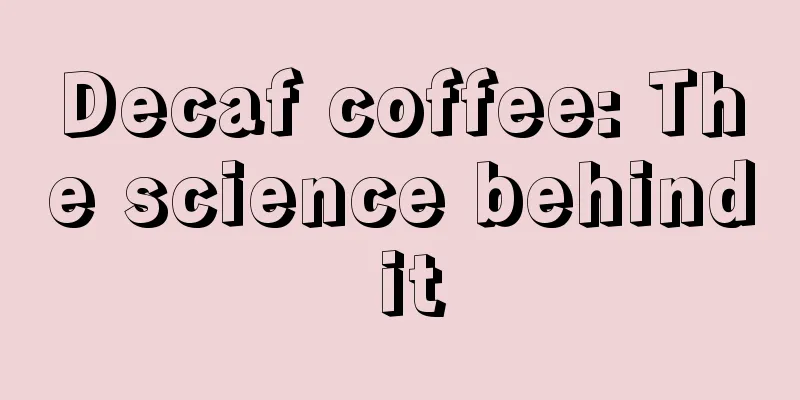 Decaf coffee: The science behind it