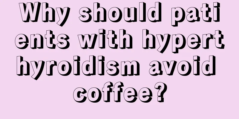 Why should patients with hyperthyroidism avoid coffee?