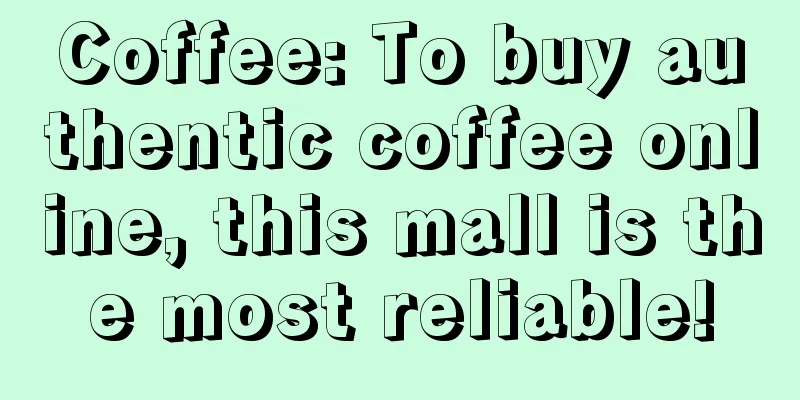 Coffee: To buy authentic coffee online, this mall is the most reliable!