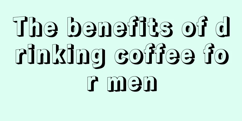 The benefits of drinking coffee for men