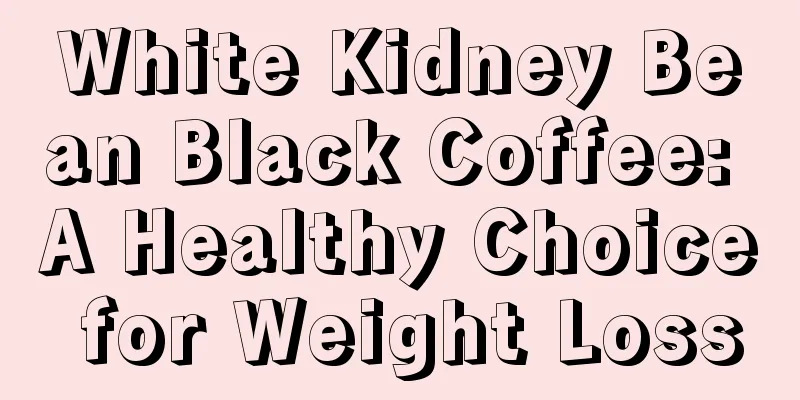 White Kidney Bean Black Coffee: A Healthy Choice for Weight Loss