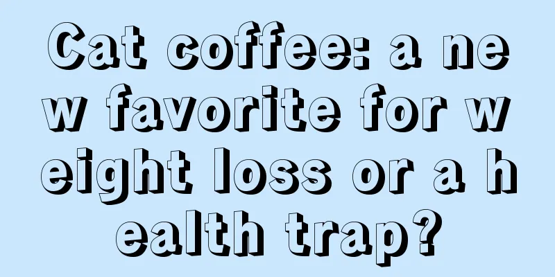 Cat coffee: a new favorite for weight loss or a health trap?