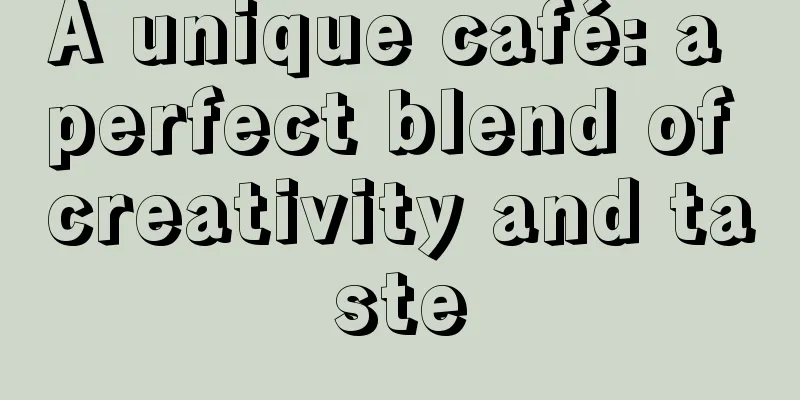 A unique café: a perfect blend of creativity and taste