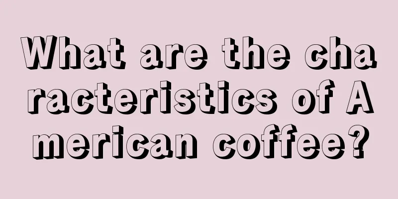 What are the characteristics of American coffee?