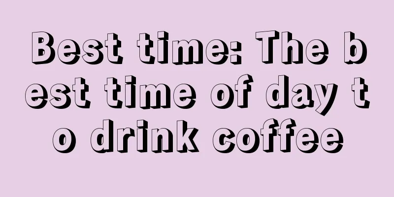 Best time: The best time of day to drink coffee