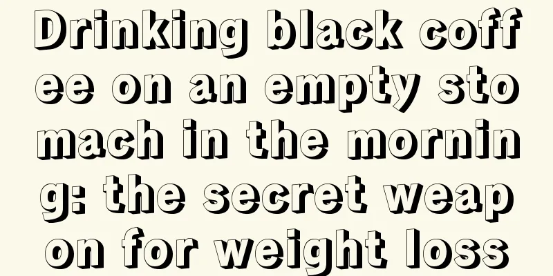 Drinking black coffee on an empty stomach in the morning: the secret weapon for weight loss