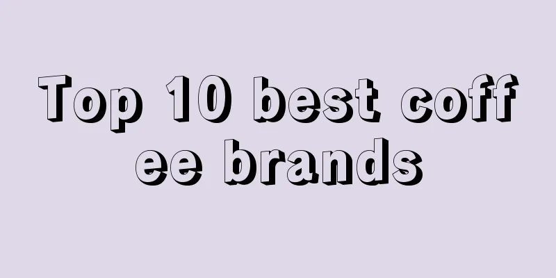 Top 10 best coffee brands