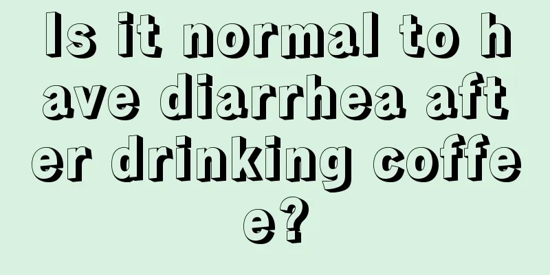 Is it normal to have diarrhea after drinking coffee?