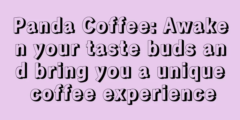 Panda Coffee: Awaken your taste buds and bring you a unique coffee experience