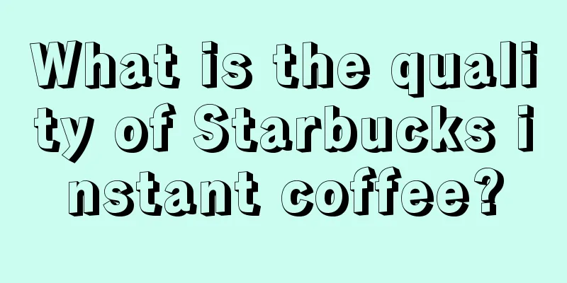 What is the quality of Starbucks instant coffee?