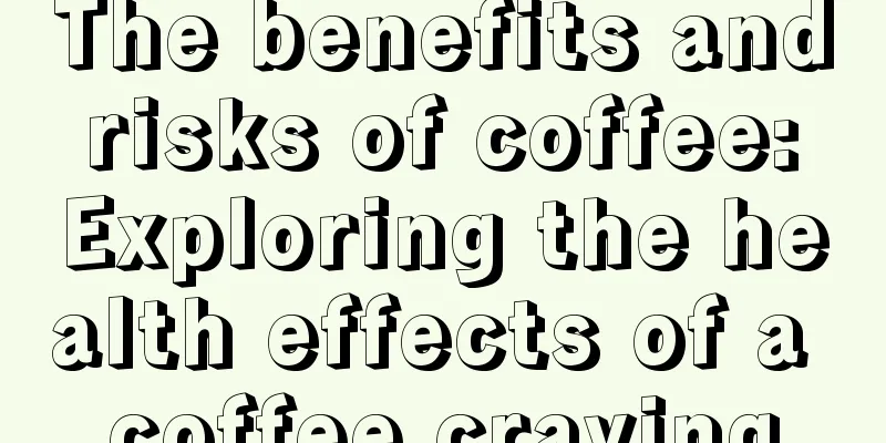 The benefits and risks of coffee: Exploring the health effects of a coffee craving