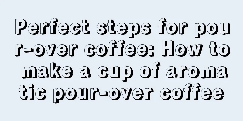 Perfect steps for pour-over coffee: How to make a cup of aromatic pour-over coffee