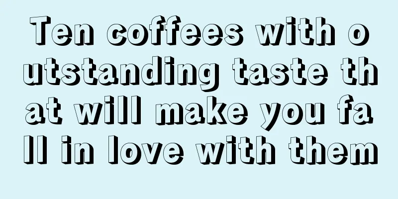 Ten coffees with outstanding taste that will make you fall in love with them