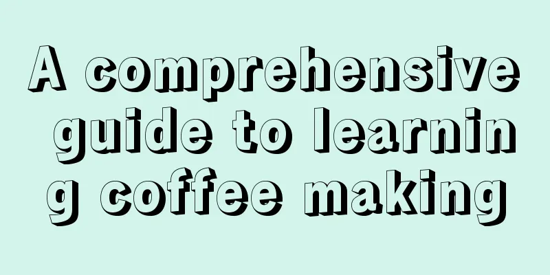 A comprehensive guide to learning coffee making